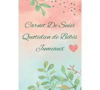 Carnet De Suivi Quotidien de Bébés Jumeaux: Journal de bord pour un suivi quotidien des besoins essentiels pour vos bébés jumeaux, cela inclut les couches, biberons, santé et autres