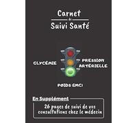 Carnet de suivi Santé: Carnet 3-en-1 pour le suivi de la glycémie, de la pression artérielle, du poids (y.c IMC & tour de taille) | Idéal pour ... 26 pages de suivi des consultations médicales