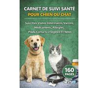Carnet De Suivi Santé Pour Chien Ou Chat: Suivi Des Visites Vétérinaires, Vaccins, Médicaments, Allergies, Poids, Contacts D’Urgence Et Notes