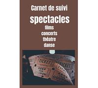 Carnet de suivi spectacles - sorties au cinema - concerts - pièces de theatre - ballets opera: Carnet pour programmer noter et evaluer ses sorties ... critiques cinema - critique films - Format A5
