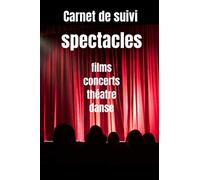 Carnet de suivi spectacles - sorties au cinema - concerts - pièces de theatre - ballets opera: Carnet pour programmer noter et evaluer ses sorties ... critiques cinema - critique films - Format A5