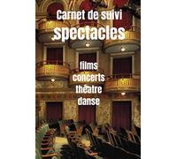 Carnet de suivi spectacles - sorties au cinema - concerts - pièces de theatre - ballets opera: Carnet pour programmer noter et evaluer ses sorties ... critiques cinema - critique films - Format A5