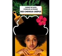 Carnet de suivi-Stimuler la pousse des cheveux crépus: Livre de coiffure à personnaliser-routine capillaire cheveux naturels-croissance et soins du ... fait maison/60 semainiers