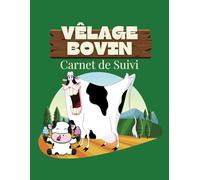 Carnet de Suivi Vêlage Bovin: Suivez et planifiez votre bétail et votre ranch | Carnet D'Eleveur De Bovin et suivi de naissances des veaux: 110 pages