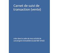 Carnet de suivie de transaction (vente): créer dans le cadre de mon activité de conciergerie immobilière (code NAF 8110Z)