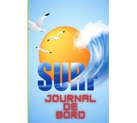 Carnet de surf: Carnet de surf : Journal de Bord pour Surfeurs & Amoureux de Sport de Glisse/Mon Beau Cahier de Notes en Petit Format pour ... & Grosses Vagues/Cadeau Plage Objet Surfeur