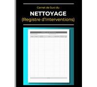 Carnet de Suvi du Nettoyage: Registre d’Interventions des Agents de Nettoyage: Suivez et Contrôlez vos Interventions de Nettoyage (Bureaux, Hôtels et ... | 120 Pages | Grand format 21,6 x 27,9 cm