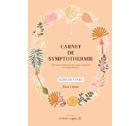 Carnet de symptothermie - Suivre son cycle menstruel, comprendre sa fertilité et ses émotions - UN MOIS: Journal guidé pour observer son ovulation, ... et se reconnecter à son corps naturellement