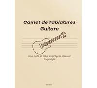Carnet de Tablatures Guitare: Joue, note et crée tes propres idées en fingerstyle