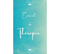 Carnet de Thérapie: Cahier de Psychothérapie - Prise de notes session thérapeutique - A remplir pendant ou après votre séance de thérapie - 5 x 8 pouces - 100 pages