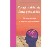 Carnet de thérapie écrire pour guérir 120 pages d'écriture 40 pages de suivi psychologue: Améliorer la santé mentale guérir par l'écriture fiche à remplir format 6 ' x 9 ' ( 15,24 cm x 22,86 cm )