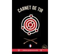 Carnet de tir: Journal d’entraînement au tir | Suivi de maintenance armement