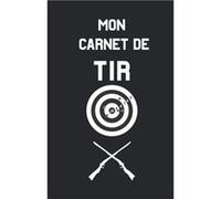 Carnet de tir : Journal d'entrainement du tir sur cible à remplir - 111 pages Format 15 x 22 cm NLFBP Editions (Auteur)
