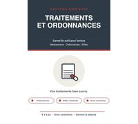 Carnet de Traitements et Ordonnances: Suivi des médicaments, ordonnances et rendez-vous pour seniors - très gros caractères - pilulier, posologie, effets ressentis et renouvellements