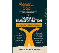 CARNET DE TRANSFORMATION: Un outil pratique pour guérir, se reconstruire et choisir différemment