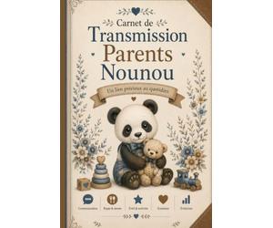 Carnet de Transmission Parents Nounou: Carnet de liaison Nounou pour conserver chaque petit moment de la journée tout en facilitant la communication ... et les professionnels de la petite enfance.