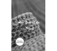 Carnet de Tricot: Carnet parfait pour suivre et créer vos projets de tricotage - Idée Cadeau original pour les passionnées de tricot