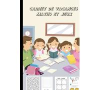 Carnet de vacances maths et jeux: Mon cahier de vacances CP vers CE1. 6 - 7 ans, Cahier d’activités de préparation pour le CE1