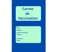 Carnet de Vaccination: Obligatoire et Recommandée pour Adultes, Enfants, Bébé, Femmes enceintes, Nourrissons, Retraités. Covid-19, Grippe, Tétanos, Poliomyélite et autres.