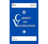 Carnet de Vaccination: Obligatoire et Recommandée pour Adultes, Enfants, Bébé, Femmes enceintes, Nourrissons, Retraités. Covid-19, Grippe, Tétanos, Poliomyélite et autres.