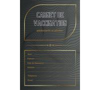 Carnet de vaccination: vaccins obligatoires, et recommandé pour Adultes, Adolescents, Enfants, Bébé,Nourrissons, Femmes Enceintes. Diphtérie - Tétanos -Covid-19 et Autres vaccins