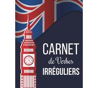 Carnet de Verbes Irréguliers: Apprendre l’Anglais Facilement pour les Débutants