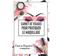 Carnet de visages pour pratiquer le maquillage: 100 feuilles de modèle | Dessin de Visage blanc | Cahier de Maquilleur et maquilleuse