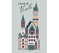 Carnet de Visite Châteaux: Plongez dans l'histoire avec notre carnet de visite de château, votre guide personnel lors de votre exploration