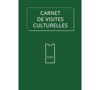 Carnet de visites culturelles: Pour accompagner vos parcours culturels personnels