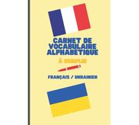 Carnet de vocabulaire à remplir Français / Ukrainien: Cahier de vocabulaire alphabétique à compléter pour noter les mots que vous découvrez