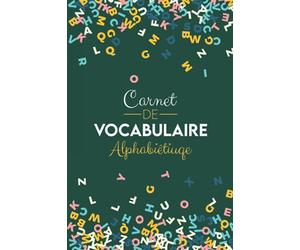 Carnet de vocabulaire alphabétique: Cahier utile pour apprendre et retenir de nouveaux mots | Répertoire alphabétique en deux colonnes à remplir | Jusqu'à 2496 mots | Petit format pratique avec index