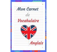 Carnet de Vocabulaire Anglais: A5, 2500 mots, 110 pages, doublé, deux colonnes, lignées avec ligne de séparation, alphabetique