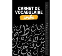 Carnet de Vocabulaire Arabe: Répertoire Alphabétique en Deux Colonnes pour Enregistrer vos Mots de A à Z, Cahier pour Enrichir votre Lexique en Arabe, 2688 Mots à Noter, Format A5