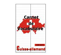 Carnet de vocabulaire: Carnet à remplir pour l'apprentissage du suisse-allemand I Compléter et apprendre en écrivant I Format A5, 100 pages I divisé ... étudiants et voyageurs I noter 2500 mots