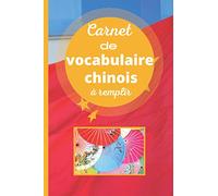 Carnet de vocabulaire chinois à remplir: Cahier à remplir pour apprendre le chinois|Notez jusqu'à 400 mots|Caractères et Pinyin|Format pratique|Débutants|Confirmés|Ecoliers
