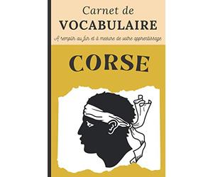Carnet de Vocabulaire Corse: Cahier de traduction à remplir pour toute personne apprenant la langue Corse.