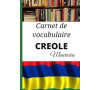 Carnet de vocabulaire Créole mauricien: Carnet vierge pour noter, organiser et mémoriser ses mots et expressions
