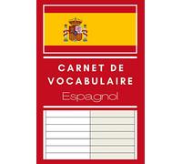 Carnet de vocabulaire Espagnol: Carnet de vocabulaire a remplir| Cahier pour apprendre vocabulaire Espagnol | doublé deux colonnes | 100 pages 2000 mots | format A5 15,24cm x 22,86cm