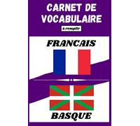 Carnet de vocabulaire Français-Basque: Cahier ligné à deux colonnes à remplir pour travailler et enrichir son vocabulaire en basque | Jusqu'à 2100 ... des matières | Format pratique | 100 pages