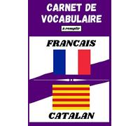 Carnet de vocabulaire Français-Catalan: Cahier ligné à deux colonnes à remplir pour travailler et enrichir son vocabulaire en catalan | Jusqu'à 2100 ... des matières | Format pratique | 100 pages