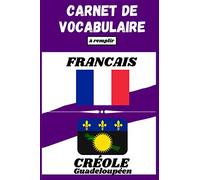 Carnet de vocabulaire Français-Créole: Cahier ligné à deux colonnes à remplir pour travailler et enrichir son vocabulaire en créole guadeloupéen | ... des matières | Format pratique | 100 pages