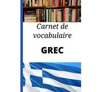 Carnet de vocabulaire grec: Cadeau idéal pour apprendre le grec rapidement