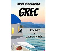 Carnet de vocabulaire grec-j'apprends le grec -dictionnaire grec français-cours de grec-dictionnaire grec francais: livre de vocabulaire ... grec moderne-apprentissage du grec