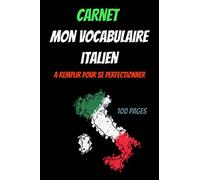 Carnet de vocabulaire italien-voyage en italie- dictionnaire de voyage italien: apprendre l'italien pour débutant-lexique italien-100 pages