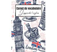 Carnet de vocabulaire - J’apprends l'anglais: Journal permettant de noter plus de 2000 traductions | Cahier de 120 pages au format A5 | Cadeau idéal ... apprenant une nouvelle langue étrangère