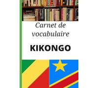 Carnet de vocabulaire Kikongo: Carnet vierge pour noter, organiser et mémoriser ses mots et expressions