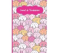 Carnet de Vocabulaire: Petit cahier à remplir | 2100 mots | 3 colonnes | 6" x 9" | 100 page | Lapins kawaii