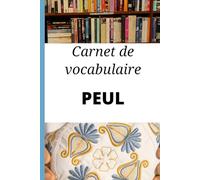 Carnet de vocabulaire Peul: Cadeau idéal pour noter les mots et apprendre le Peul rapidement