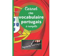 carnet de vocabulaire portugais à remplir: Cahier à remplir pour apprendre le portugais|Notez jusqu'à 2400 mots|Format pratique|Débutants|Confirmés|Ecoliers|Voyager au Portugal