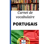 Carnet de vocabulaire Portugais: Cadeau idéal pour apprendre le portugais rapidement